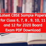 CBSE Sample Papers for Class 6, 7, 8 , 9, 10, 11 and 12 for 2020 Board Exam PDF Download