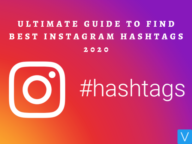 Ultimate guide to find best instagram hashtags 2020