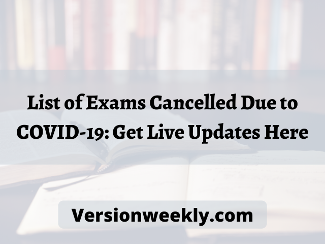 List of Exams Cancelled Due to COVID-19: Get Live Updates Here